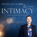 Getting Out of Need & Into Intimacy